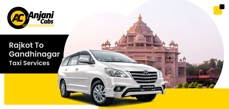 Rajkot To Gandhinagar Taxi Service