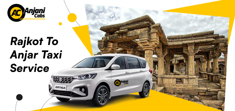 Rajkot To Anjar One Way Taxi