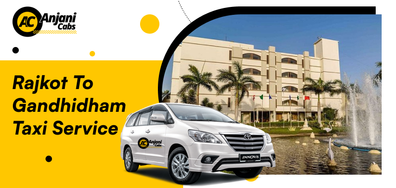 Rajkot To Gandhidham Taxi Service