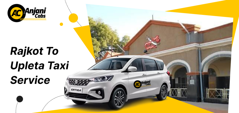 Rajkot To Upleta Taxi Service