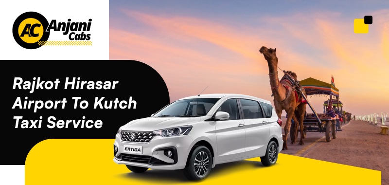 Rajkot Hirasar Airport To Kutch Taxi Service