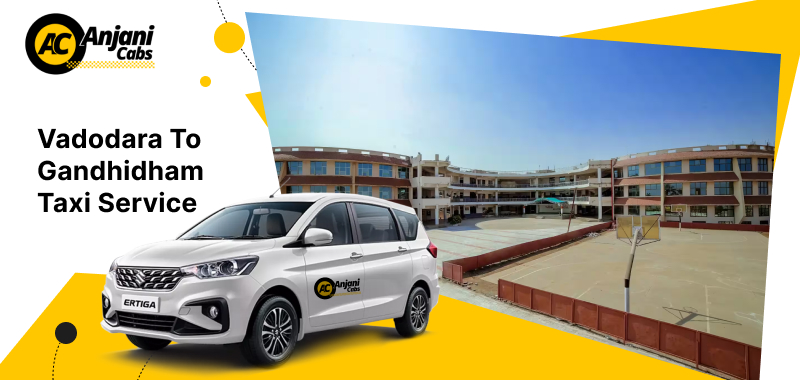 Vadodara To Gandhidham Taxi
