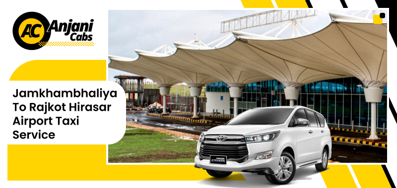 Jamkhambhaliya To Rajkot Hirasar Airport Taxi Service