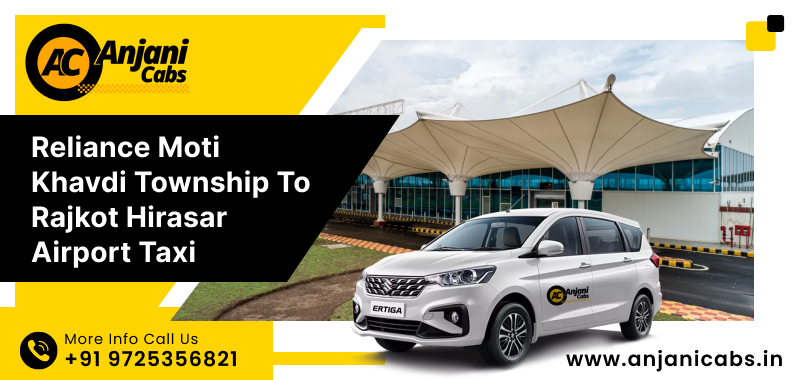 Reliance Moti Khavdi Township To Rajkot Hirasar Airport Cab