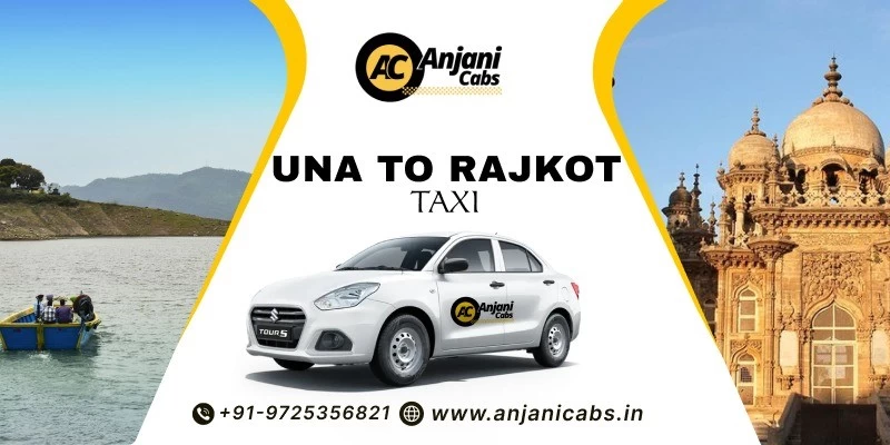 Una To Rajkot Taxi Service