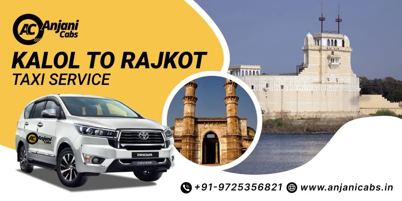 Kalol To Rajkot Taxi Service
