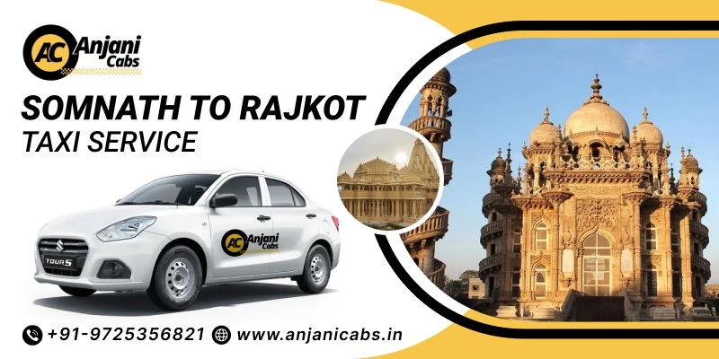 Somnath To Rajkot Taxi Service