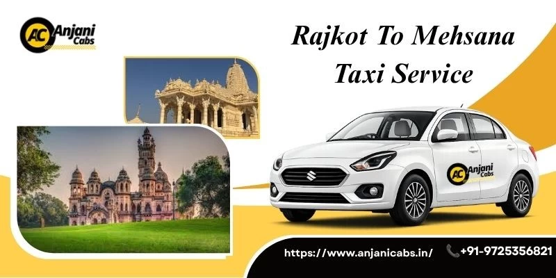Rajkot To Mehsana Taxi Service