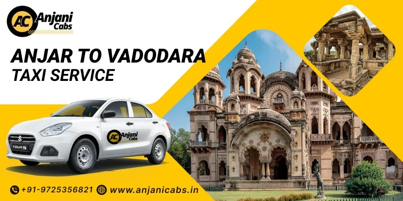 Anjar To Vadodara Cab Services