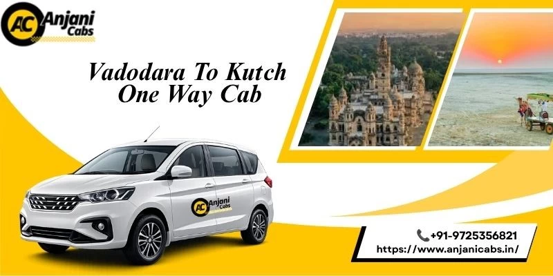 Vadodara To Kutch One Way Cab