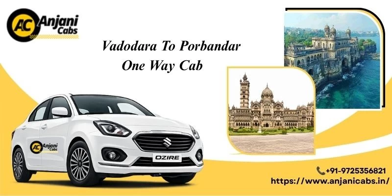 Vadodara To Porbandar One Way Cab