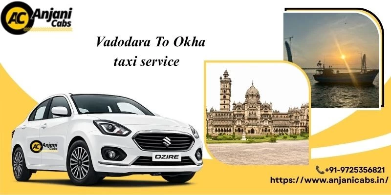 One Way Cab Hire From Vadodara To Okha