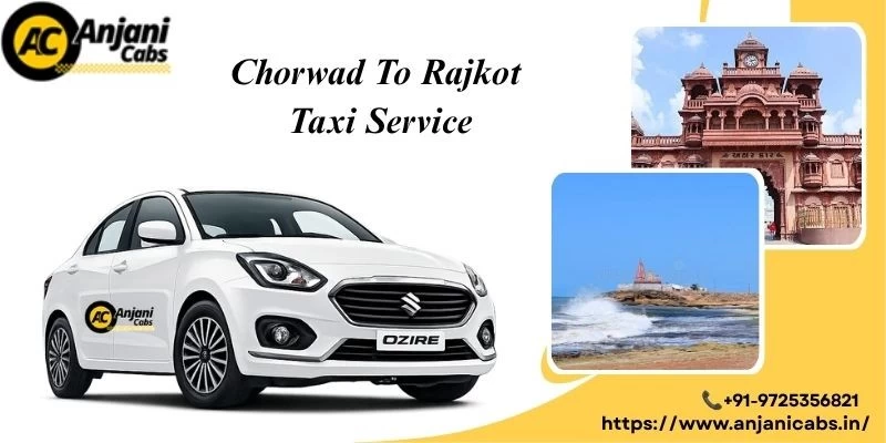 Chorwad To Rajkot Taxi Service